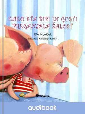 cover image of Kako sta Bibi in Gusti preganjala žalost